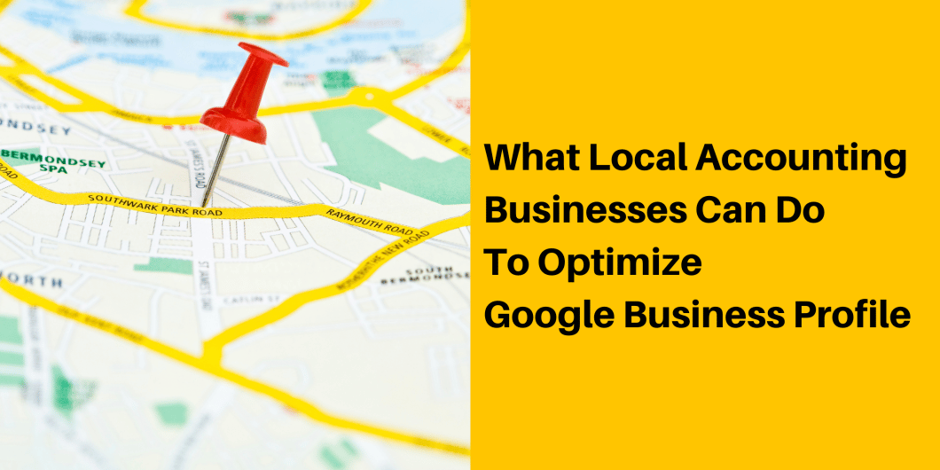 What Local Accounting Firms Can Do To Optimize Their Google Business Profile