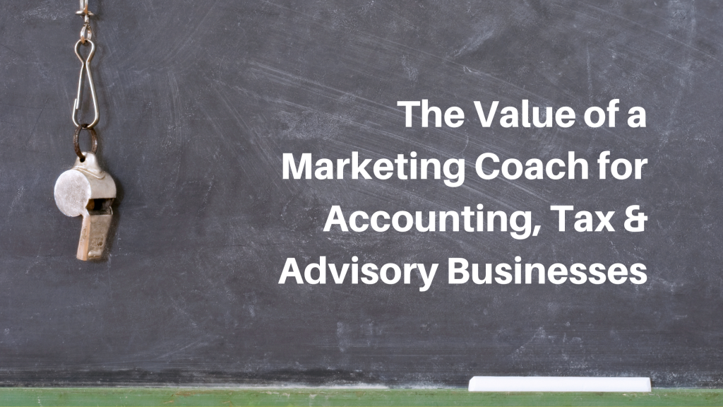 The value of a marketing coach for accounting tax and advisory businesses
