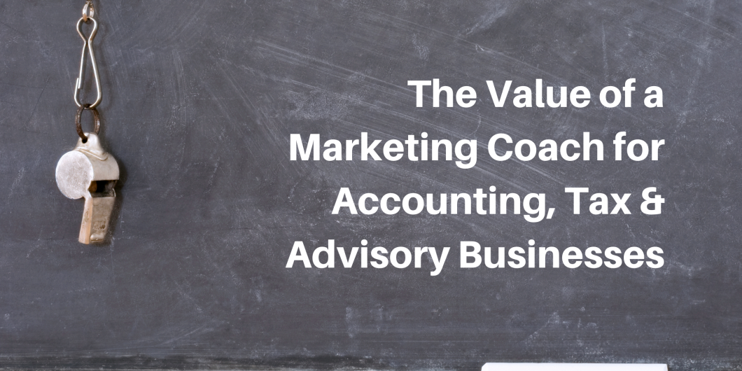 The value of a marketing coach for accounting tax and advisory businesses