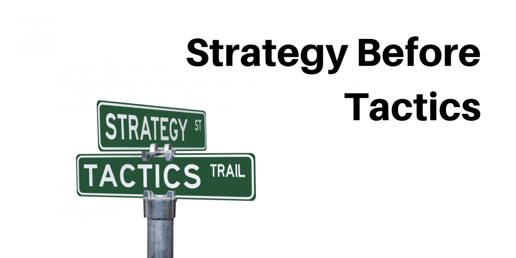 Strategy before Tactics