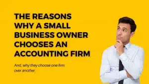 The Reasons Why a Small Business Owner Chooses an Accounting Firm