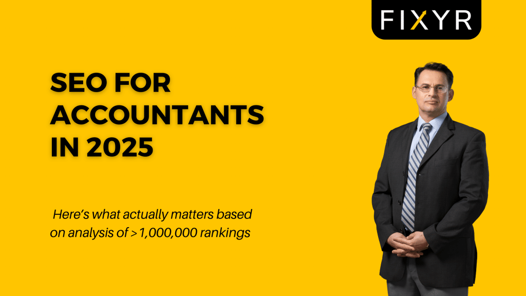 SEO for Accountants in 2025 - A professional man in a business suit stands confidently on a yellow background with bold black text. FIXYR logo in the top right corner.