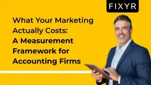 What Your Marketing Actually Costs: A Measurement Framework for Accounting Firms
